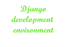 Django development environment